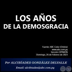 LOS AOS DE LA DEMOSGRACIA - Por ALCIBADES GONZLEZ DELVALLE - Domingo, 26 de Febrero de 2023